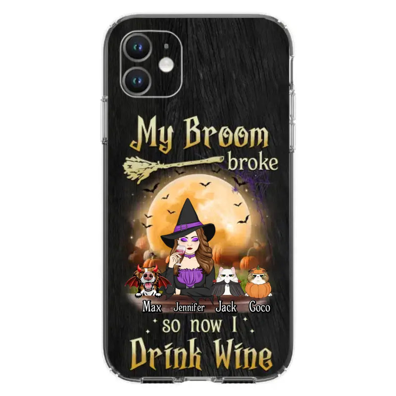 Personalized Witch Pet Mom Phone Case - Up to 3 Pets - Halloween Gift For Cat/Dog Mom - My Broom Broke So Now I Drink Wine - Cases For iPhone/Samsung