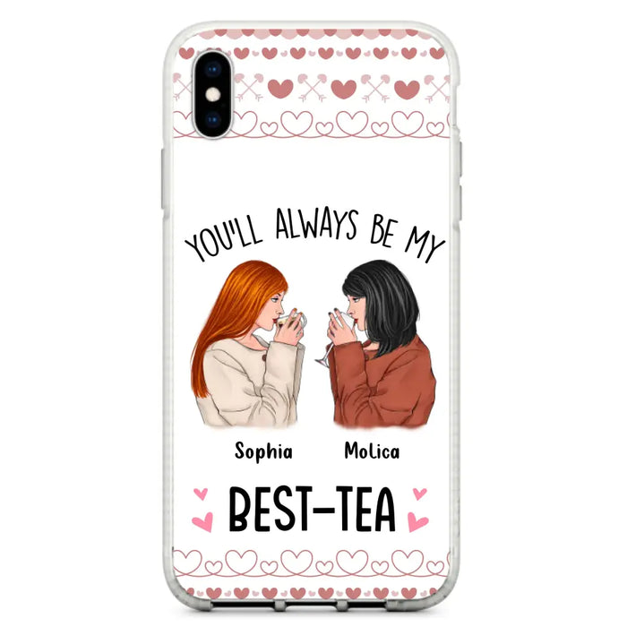 Personalized Friends Phone Case - Gift Idea for Friends/Besties - You'll Always Be My Best - Tea - Case For iPhone/Samsung