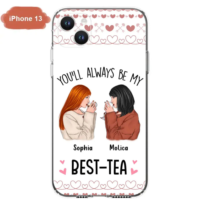 Personalized Friends Phone Case - Gift Idea for Friends/Besties - You'll Always Be My Best - Tea - Case For iPhone/Samsung