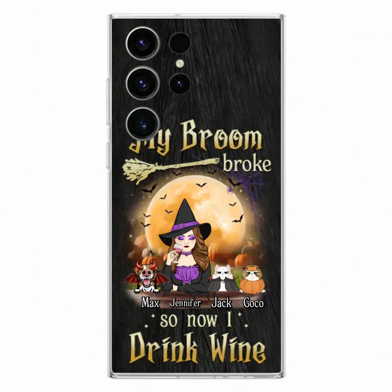 Personalized Witch Pet Mom Phone Case - Up to 3 Pets - Halloween Gift For Cat/Dog Mom - My Broom Broke So Now I Drink Wine - Cases For iPhone/Samsung