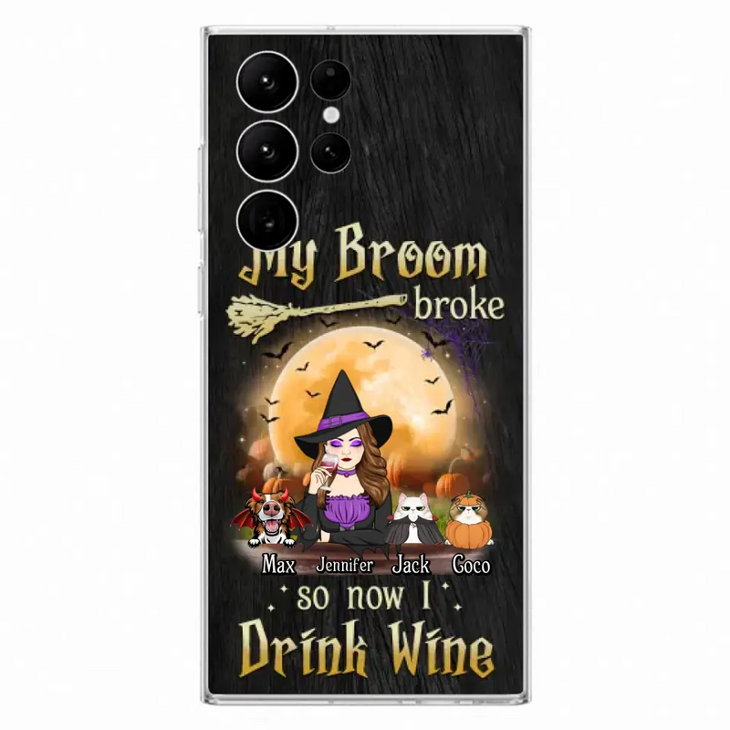 Personalized Witch Pet Mom Phone Case - Up to 3 Pets - Halloween Gift For Cat/Dog Mom - My Broom Broke So Now I Drink Wine - Cases For iPhone/Samsung