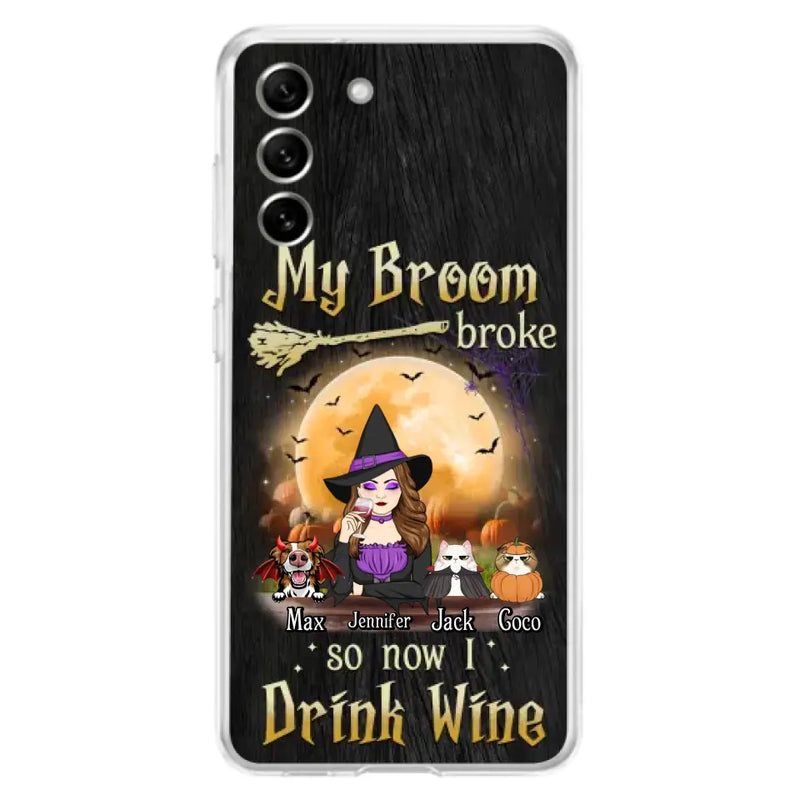Personalized Witch Pet Mom Phone Case - Up to 3 Pets - Halloween Gift For Cat/Dog Mom - My Broom Broke So Now I Drink Wine - Cases For iPhone/Samsung