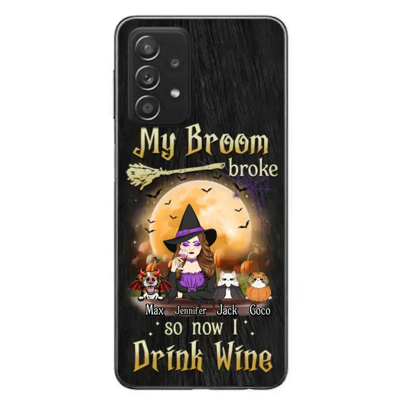 Personalized Witch Pet Mom Phone Case - Up to 3 Pets - Halloween Gift For Cat/Dog Mom - My Broom Broke So Now I Drink Wine - Cases For iPhone/Samsung