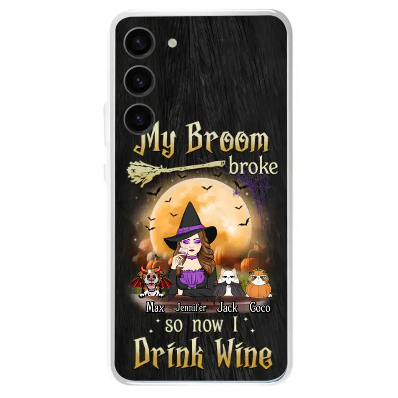 Personalized Witch Pet Mom Phone Case - Up to 3 Pets - Halloween Gift For Cat/Dog Mom - My Broom Broke So Now I Drink Wine - Cases For iPhone/Samsung