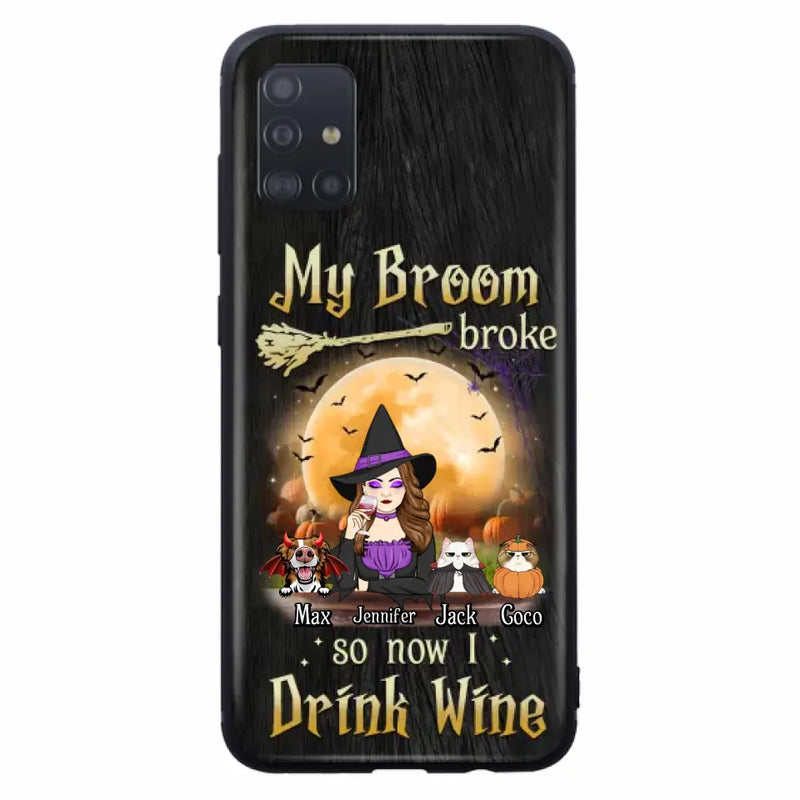 Personalized Witch Pet Mom Phone Case - Up to 3 Pets - Halloween Gift For Cat/Dog Mom - My Broom Broke So Now I Drink Wine - Cases For iPhone/Samsung