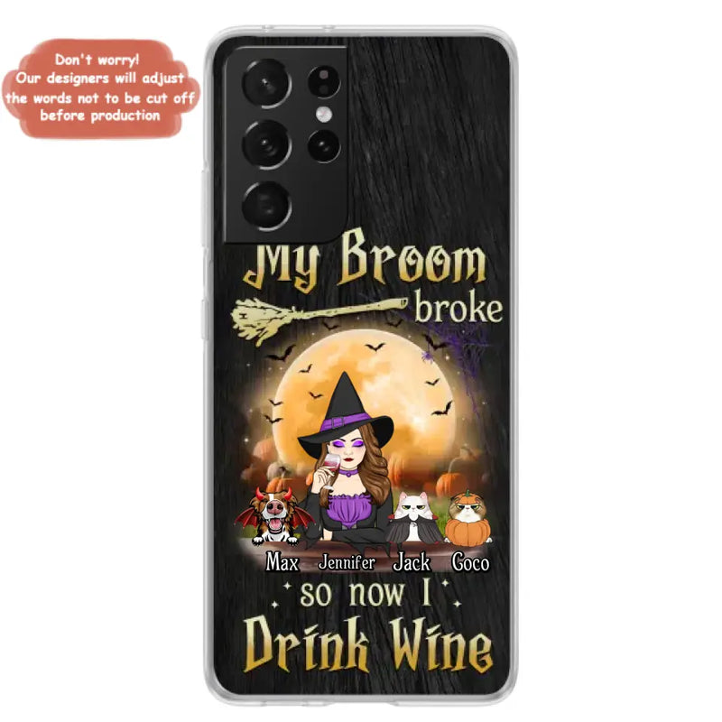 Personalized Witch Pet Mom Phone Case - Up to 3 Pets - Halloween Gift For Cat/Dog Mom - My Broom Broke So Now I Drink Wine - Cases For iPhone/Samsung