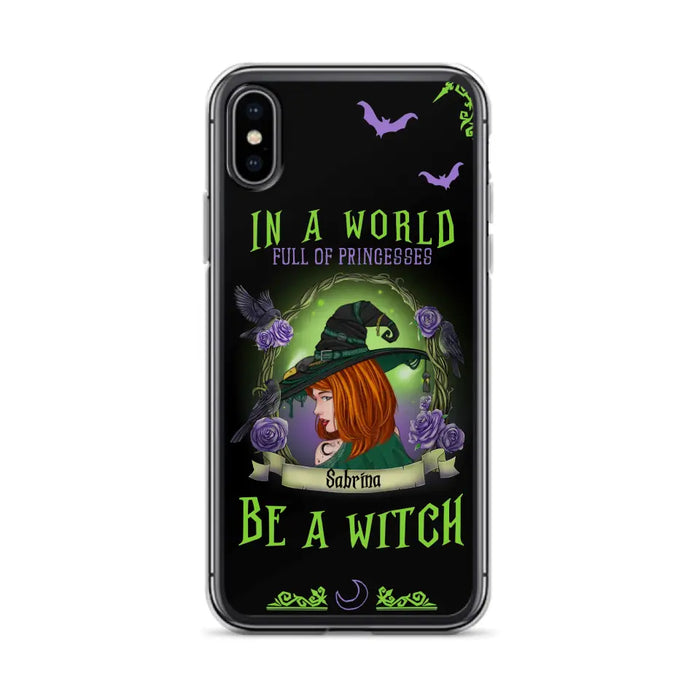 Personalized Witch Phone Case - Gift Idea For Witch Lover/Halloween - In A World Full Of Princesses Be A Witch - Case For iPhone/Samsung