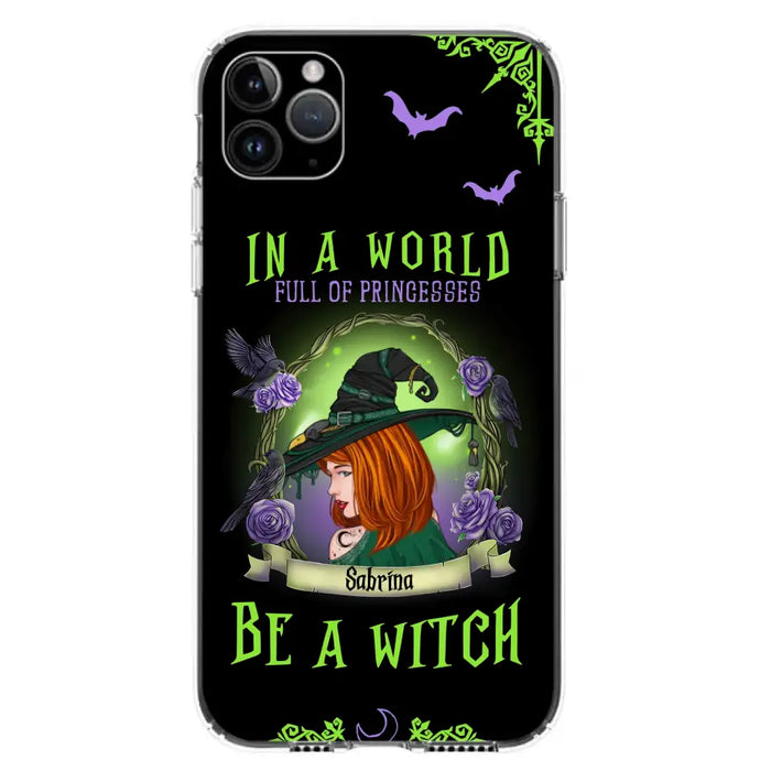 Personalized Witch Phone Case - Gift Idea For Witch Lover/Halloween - In A World Full Of Princesses Be A Witch - Case For iPhone/Samsung