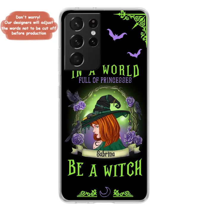 Personalized Witch Phone Case - Gift Idea For Witch Lover/Halloween - In A World Full Of Princesses Be A Witch - Case For iPhone/Samsung