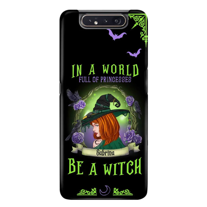 Personalized Witch Phone Case - Gift Idea For Witch Lover/Halloween - In A World Full Of Princesses Be A Witch - Case For iPhone/Samsung