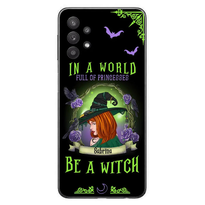 Personalized Witch Phone Case - Gift Idea For Witch Lover/Halloween - In A World Full Of Princesses Be A Witch - Case For iPhone/Samsung