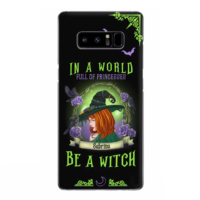 Personalized Witch Phone Case - Gift Idea For Witch Lover/Halloween - In A World Full Of Princesses Be A Witch - Case For iPhone/Samsung