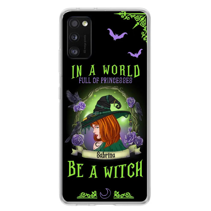 Personalized Witch Phone Case - Gift Idea For Witch Lover/Halloween - In A World Full Of Princesses Be A Witch - Case For iPhone/Samsung