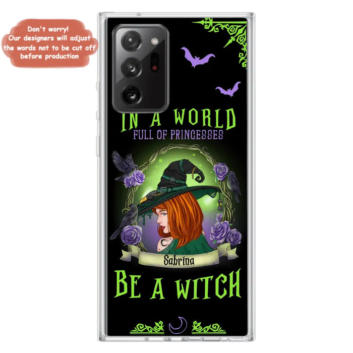 Personalized Witch Phone Case - Gift Idea For Witch Lover/Halloween - In A World Full Of Princesses Be A Witch - Case For iPhone/Samsung