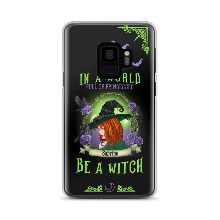 Personalized Witch Phone Case - Gift Idea For Witch Lover/Halloween - In A World Full Of Princesses Be A Witch - Case For iPhone/Samsung