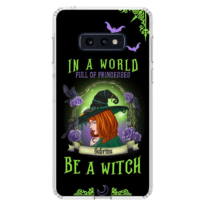 Personalized Witch Phone Case - Gift Idea For Witch Lover/Halloween - In A World Full Of Princesses Be A Witch - Case For iPhone/Samsung