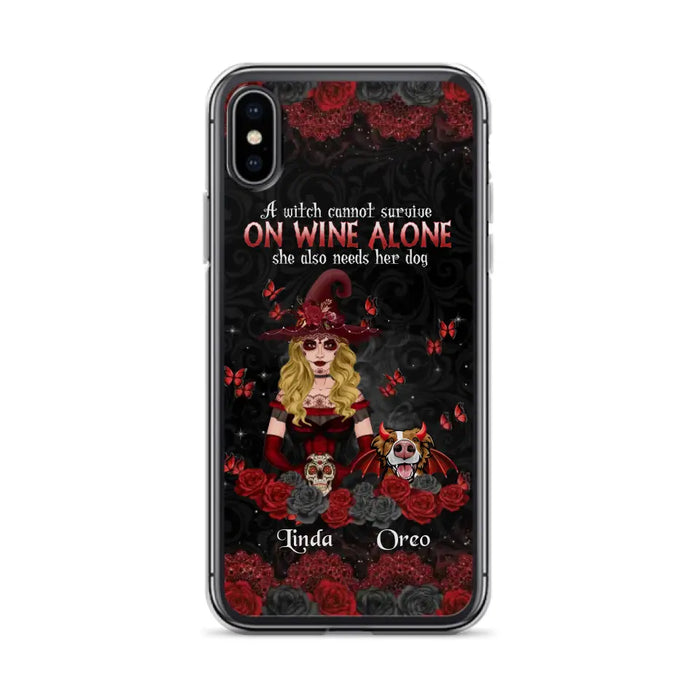 Personalized Witch Phone Case - Halloween Gift Idea for Witch Lovers/Pet Lovers - A Witch Can Not Survive On Wine Alone She Also Needs Her Dog - Case For iPhone/Samsung