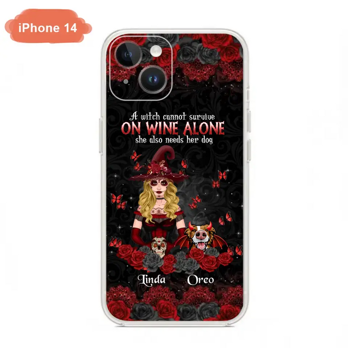 Personalized Witch Phone Case - Halloween Gift Idea for Witch Lovers/Pet Lovers - A Witch Can Not Survive On Wine Alone She Also Needs Her Dog - Case For iPhone/Samsung