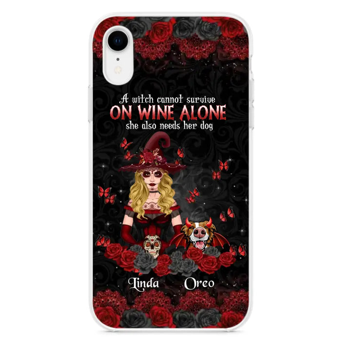 Personalized Witch Phone Case - Halloween Gift Idea for Witch Lovers/Pet Lovers - A Witch Can Not Survive On Wine Alone She Also Needs Her Dog - Case For iPhone/Samsung