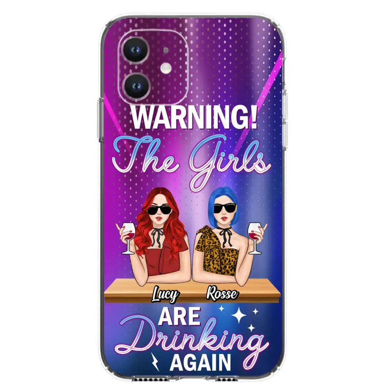 Personalized Besties Phone Case - Gift Idea For Friends/Besties - Up to 4 Girls - Warning The Girls Are Drinking Again - Case For iPhone/Samsung