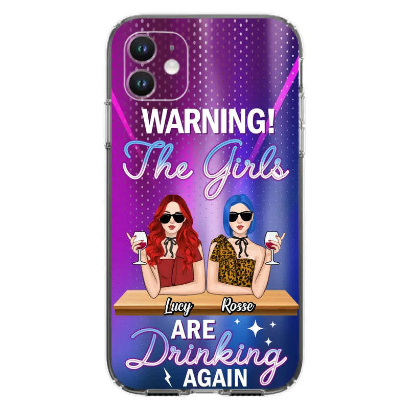 Personalized Besties Phone Case - Gift Idea For Friends/Besties - Up to 4 Girls - Warning The Girls Are Drinking Again - Case For iPhone/Samsung