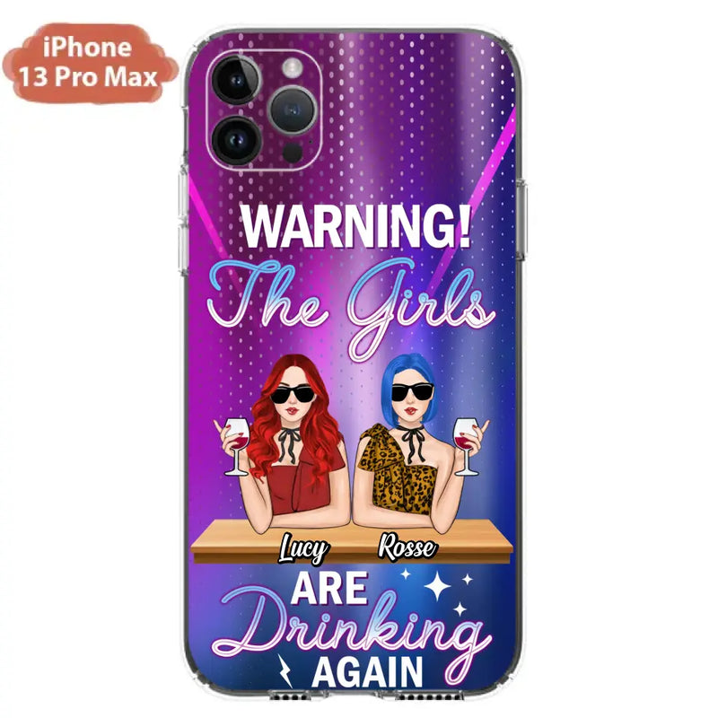 Personalized Besties Phone Case - Gift Idea For Friends/Besties - Up to 4 Girls - Warning The Girls Are Drinking Again - Case For iPhone/Samsung