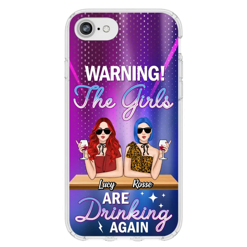 Personalized Besties Phone Case - Gift Idea For Friends/Besties - Up to 4 Girls - Warning The Girls Are Drinking Again - Case For iPhone/Samsung