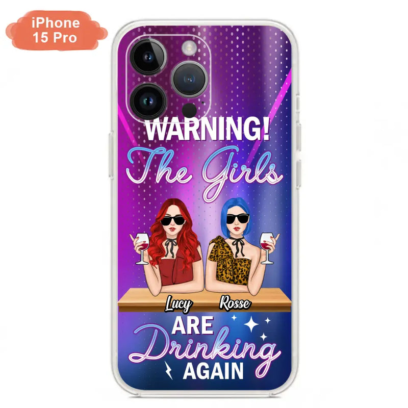 Personalized Besties Phone Case - Gift Idea For Friends/Besties - Up to 4 Girls - Warning The Girls Are Drinking Again - Case For iPhone/Samsung