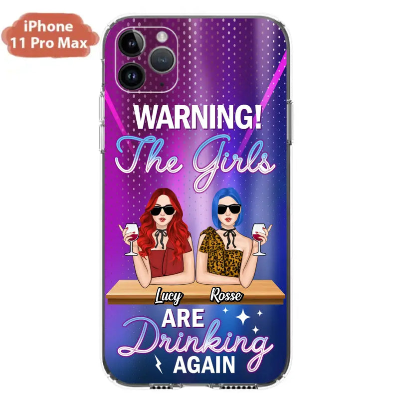 Personalized Besties Phone Case - Gift Idea For Friends/Besties - Up to 4 Girls - Warning The Girls Are Drinking Again - Case For iPhone/Samsung