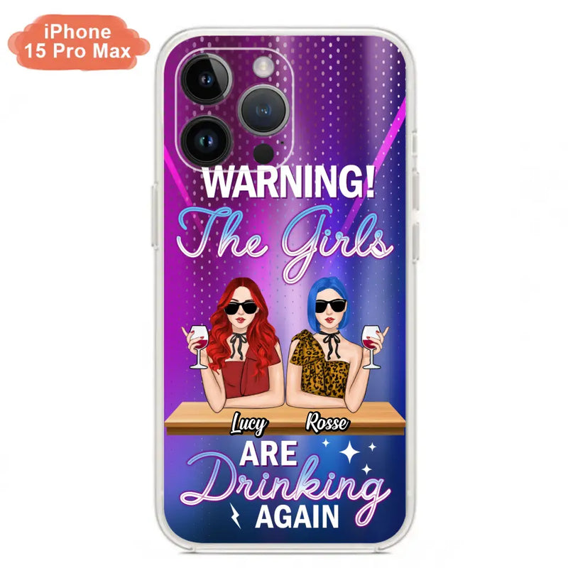 Personalized Besties Phone Case - Gift Idea For Friends/Besties - Up to 4 Girls - Warning The Girls Are Drinking Again - Case For iPhone/Samsung
