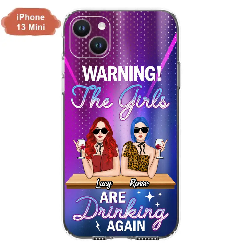 Personalized Besties Phone Case - Gift Idea For Friends/Besties - Up to 4 Girls - Warning The Girls Are Drinking Again - Case For iPhone/Samsung