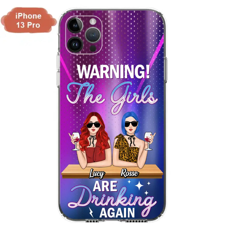 Personalized Besties Phone Case - Gift Idea For Friends/Besties - Up to 4 Girls - Warning The Girls Are Drinking Again - Case For iPhone/Samsung