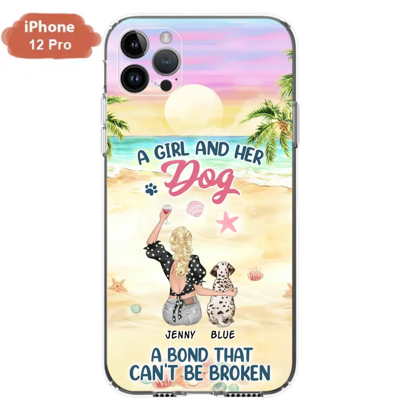 Personalized Dog Mom Phone Case - Up to 6 Dogs - Gift Idea for Dog Lovers - A Girl And Her Dog A Bond That Can't Be Broken - Case for iPhone/Samsung