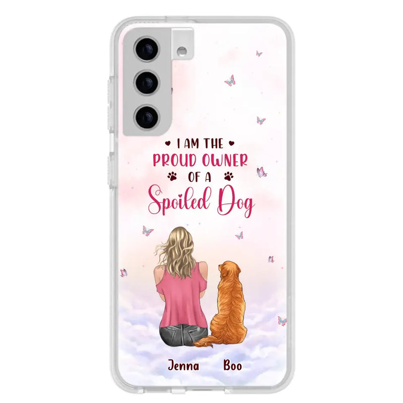 Personalized Dog Mom Phone Case - Up to 5 Dogs - Gift Idea For Dog Lovers - I Am The Proud Owner Of A Spoiled Dog - Case for iPhone/Samsung