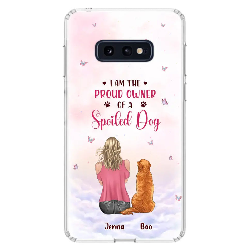 Personalized Dog Mom Phone Case - Up to 5 Dogs - Gift Idea For Dog Lovers - I Am The Proud Owner Of A Spoiled Dog - Case for iPhone/Samsung
