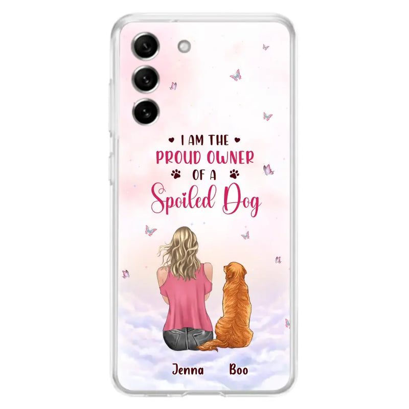 Personalized Dog Mom Phone Case - Up to 5 Dogs - Gift Idea For Dog Lovers - I Am The Proud Owner Of A Spoiled Dog - Case for iPhone/Samsung