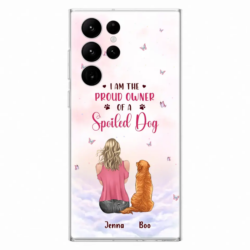 Personalized Dog Mom Phone Case - Up to 5 Dogs - Gift Idea For Dog Lovers - I Am The Proud Owner Of A Spoiled Dog - Case for iPhone/Samsung