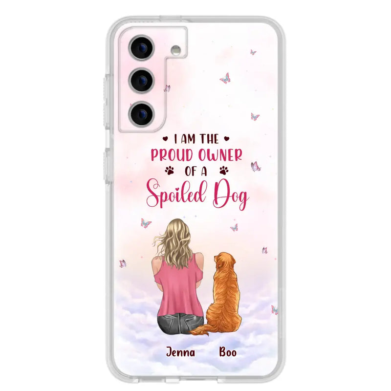 Personalized Dog Mom Phone Case - Up to 5 Dogs - Gift Idea For Dog Lovers - I Am The Proud Owner Of A Spoiled Dog - Case for iPhone/Samsung