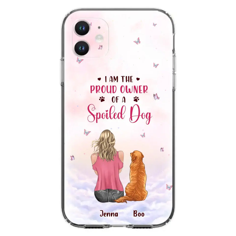 Personalized Dog Mom Phone Case - Up to 5 Dogs - Gift Idea For Dog Lovers - I Am The Proud Owner Of A Spoiled Dog - Case for iPhone/Samsung