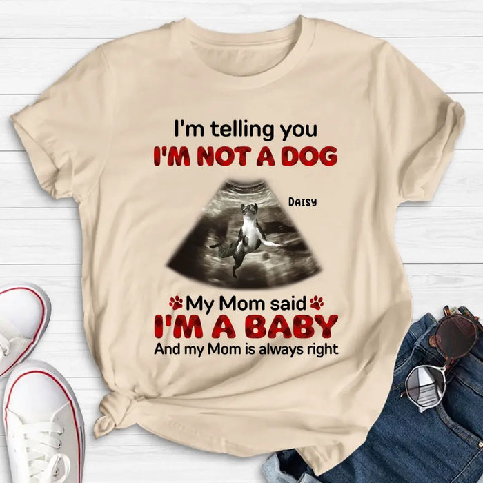 Custom Personalized Dog Photo Shirt/Hoodie - Funny Gift Idea for Dog Lovers - I'm Telling You I'm Not A Dog