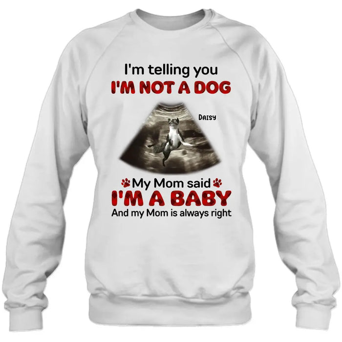 Custom Personalized Dog Photo Shirt/Hoodie - Funny Gift Idea for Dog Lovers - I'm Telling You I'm Not A Dog