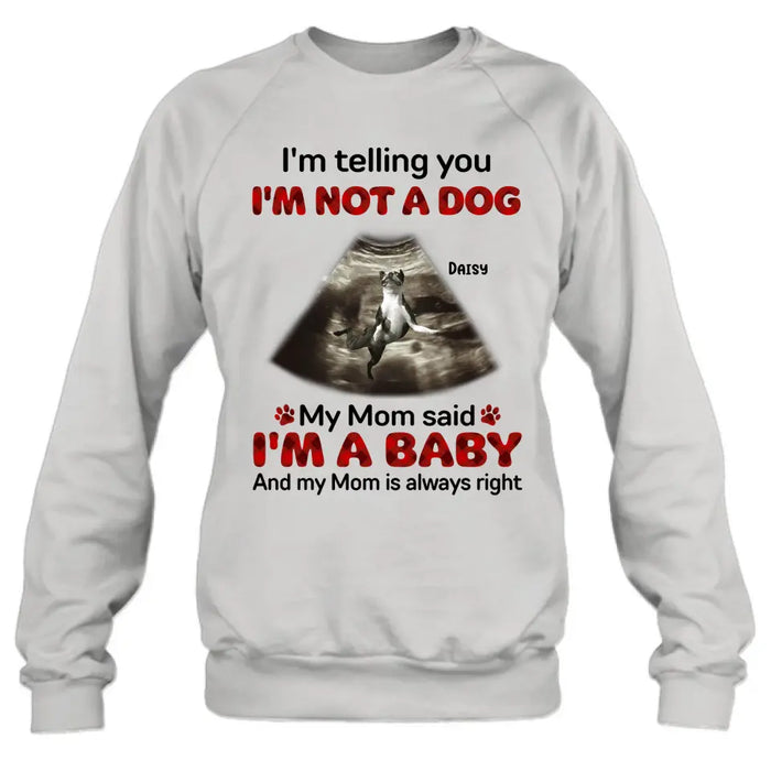 Custom Personalized Dog Photo Shirt/Hoodie - Funny Gift Idea for Dog Lovers - I'm Telling You I'm Not A Dog