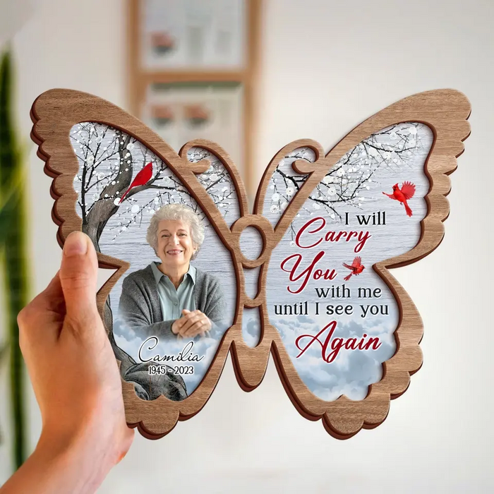 Custom Personalized Memorial Butterfly 2 Layered Wooden Art - Upload Photo - Upto 3 People - Memorial Gift For Family Member - I Will Carry You With Me Until I See You Again