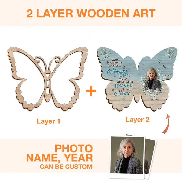 Custom Personalized Memorial Butterfly 2 Layered Wooden Art - Upload Photo - Gift Idea For Family Member/ Father's Day/ Mother's Day - When Someone We Love Is In Heaven