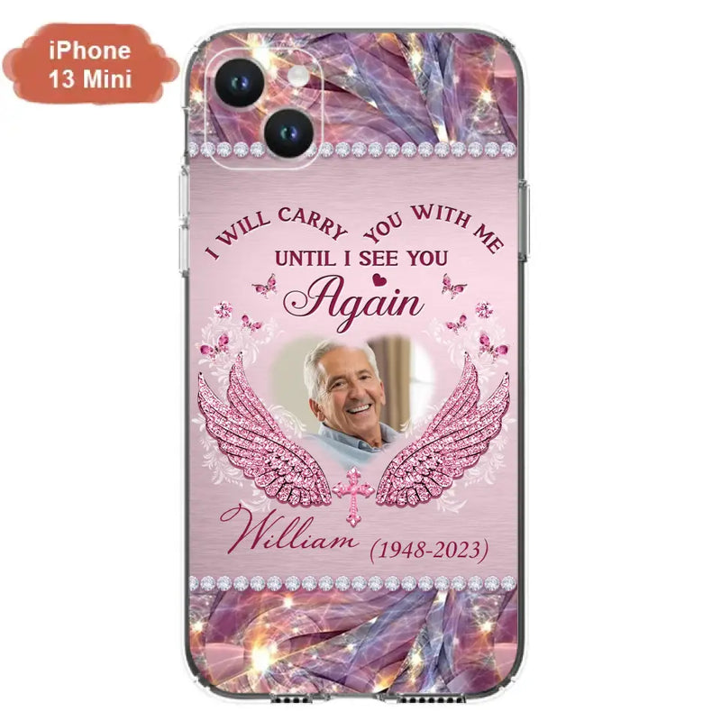 Custom Personalized Memorial Phone Case - Upload Photo - Memorial Gift Idea For Family Member - Until I See You Again - Case for iPhone/ Samsung