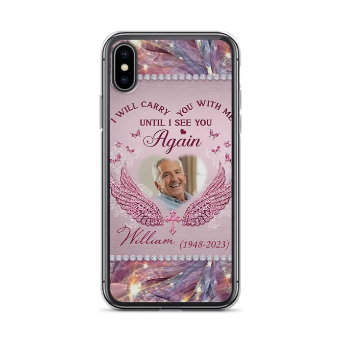 Custom Personalized Memorial Phone Case - Upload Photo - Memorial Gift Idea For Family Member - Until I See You Again - Case for iPhone/ Samsung