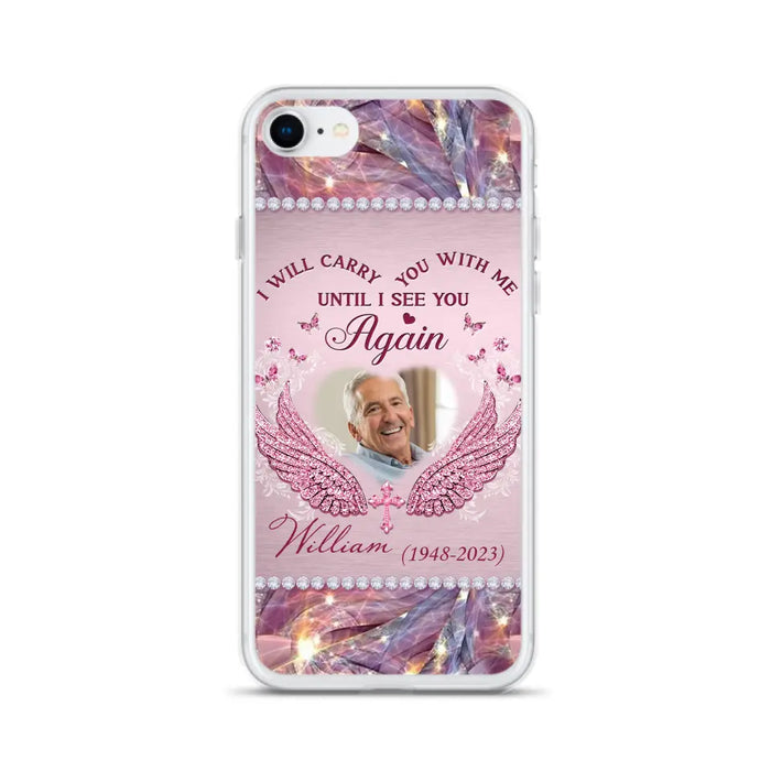 Custom Personalized Memorial Phone Case - Upload Photo - Memorial Gift Idea For Family Member - Until I See You Again - Case for iPhone/ Samsung