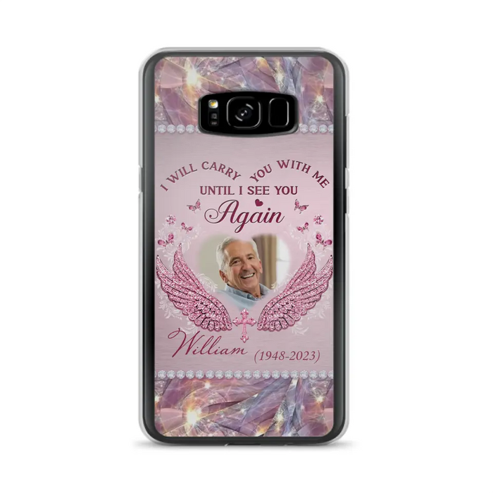 Custom Personalized Memorial Phone Case - Upload Photo - Memorial Gift Idea For Family Member - Until I See You Again - Case for iPhone/ Samsung