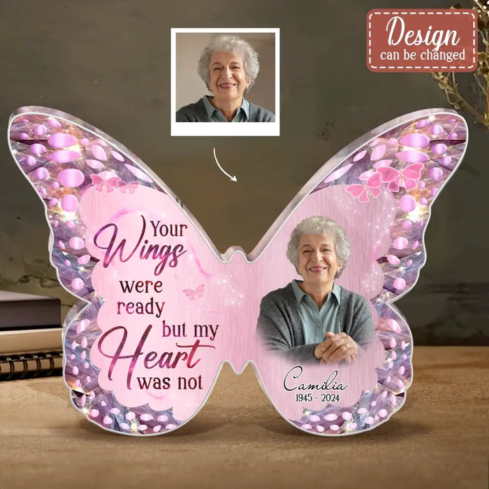 Personalized Butterfly Memorial Acrylic Plaque - Upload Photo - Memorial Gift Idea For Family Member - Your Wings Were Ready But My Heart Was Not