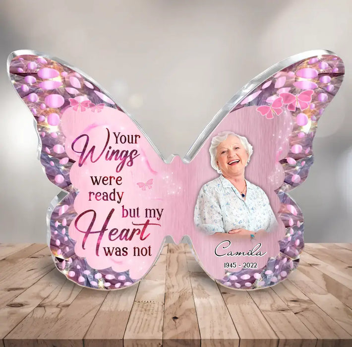 Personalized Butterfly Memorial Acrylic Plaque - Upload Photo - Memorial Gift Idea For Family Member - Your Wings Were Ready But My Heart Was Not
